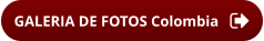 GALERIA DE FOTOS Colombia