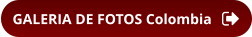 GALERIA DE FOTOS Colombia